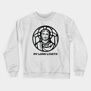 My Lord Liveth Crewneck Sweatshirt